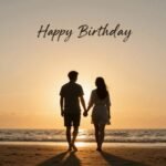 Couple walking on beach at sunset for romantic birthday quotes for him
